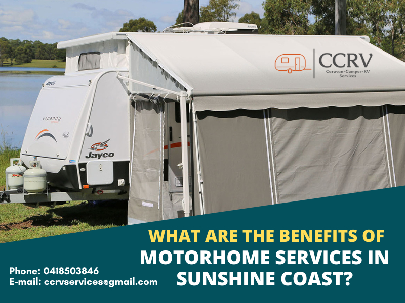 What Are The Benefits Of Motorhome Services In Sunshine Coast?